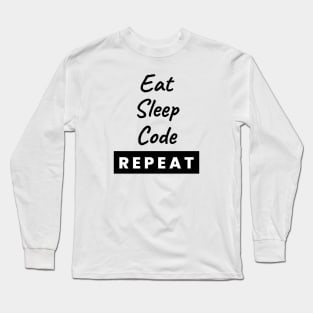 Eat Sleep Code Repeat Text Long Sleeve T-Shirt